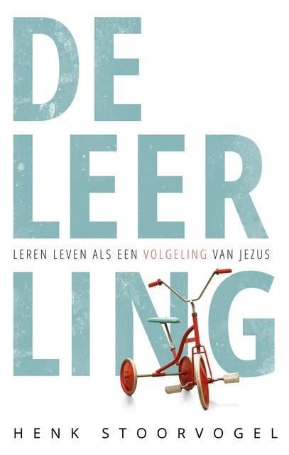 De Leerling: leren leven als volgeling van Jezus