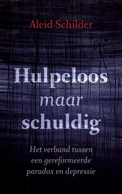 Hulpeloos maar schuldig: het verband tussen een gereformeerde paradox en depressie