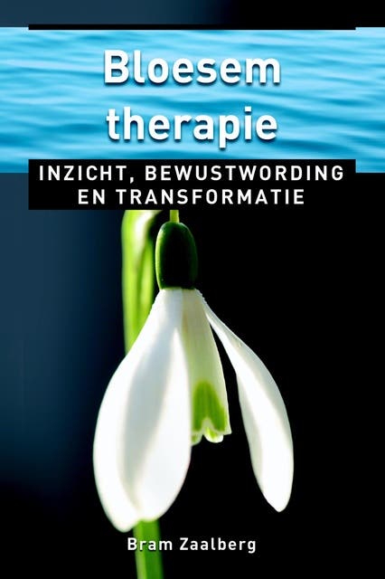 Bloesemtherapie: inzicht, bewustwording en transformatie
