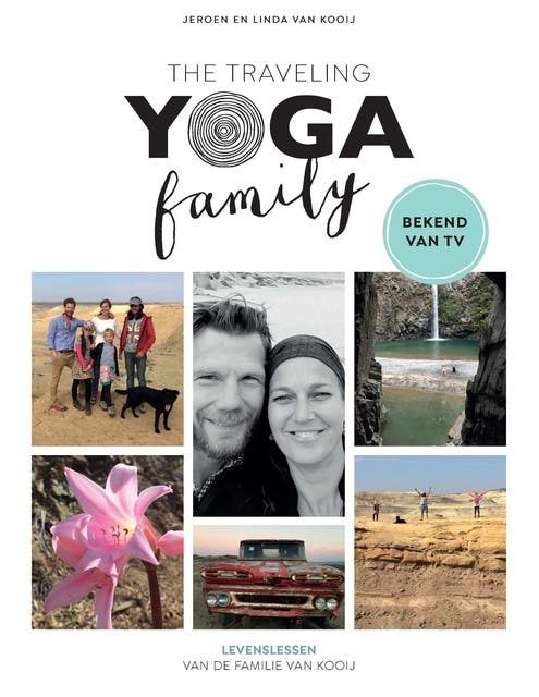 The Traveling Yoga Family: Levenslessen van de familie Van Kooij