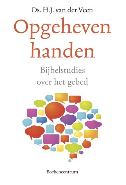 Opgeheven handen: bijbelstudies over het gebed