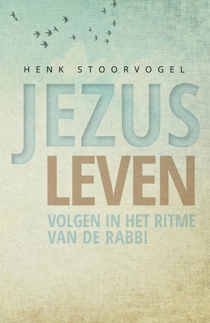 Jezus leven: volgen in het ritme van de Rabbi