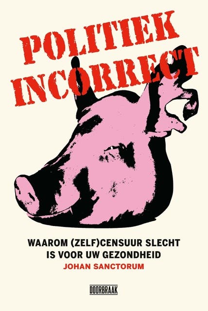 Politiek incorrect: Waarom (zelf)censuur slecht is voor uw gezondheid