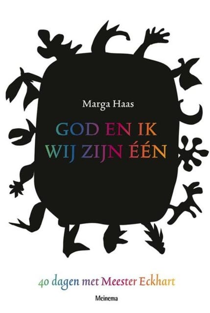 God en ik, wij zijn één: veertig dagen met Meester Eckhart