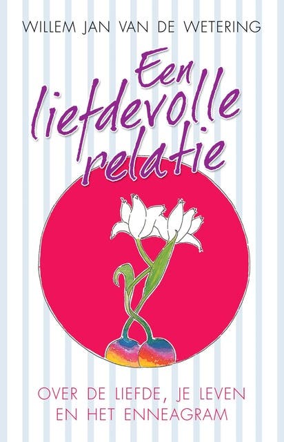Een liefdevolle relatie: over liefde, je leven en het enneagram