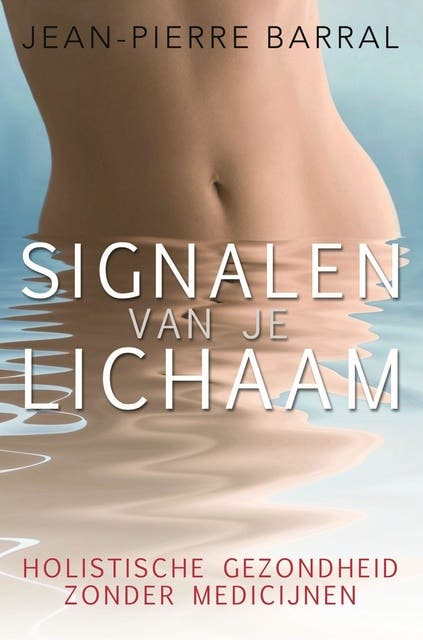 Signalen van je lichaam: holistische gezondheid zonder medicijnen