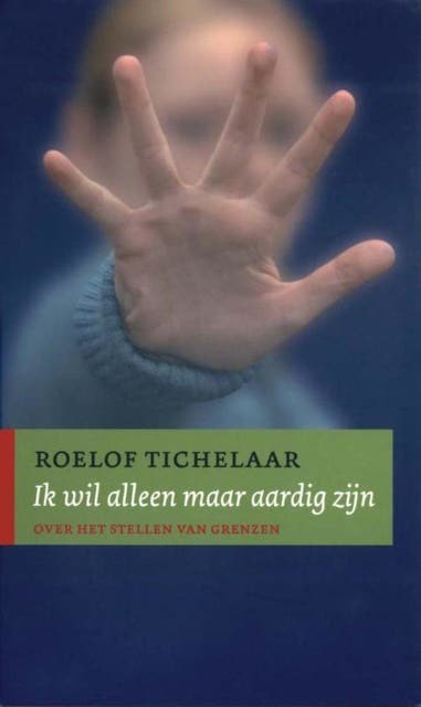Ik wil alleen maar aardig zijn: over het stellen van grenzen