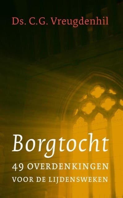 Borgtocht: 49 meditaties voor de lijdensweken