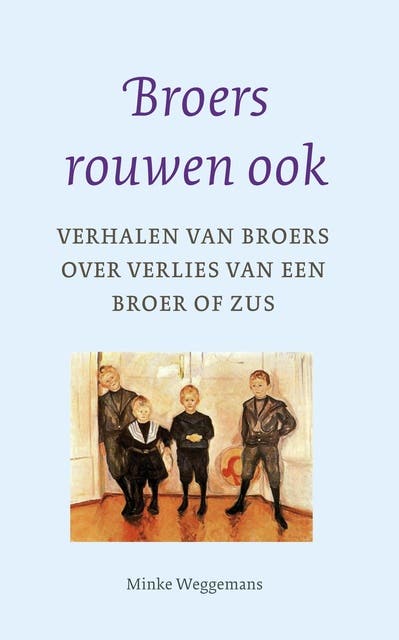 Broers rouwen ook: verhalen van broers over verlies van een broer of zus