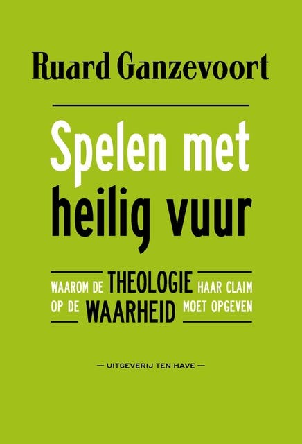 Spelen met heilig vuur: Waarom de theologie haar claim op de waarheid moet opgeven