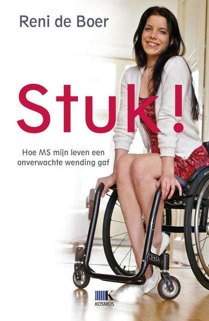 Stuk!: hoe ms mijn leven een onverwachte wending gaf