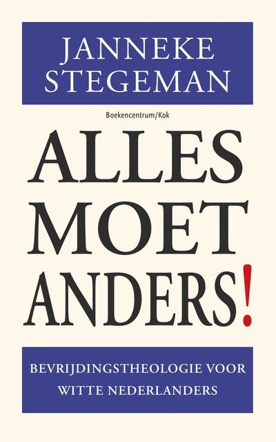 Alles moet anders!: Bevrijdingstheologie voor witte Nederlanders