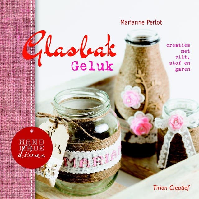Glasbakgeluk: creaties met vilt, stof en garen