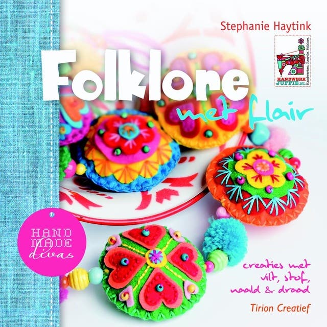Folklore met flair: creaties met vilt, stof, naald en draad
