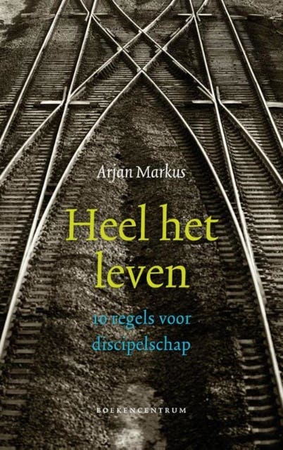 Heel het leven: 10 regels voor discipelschap