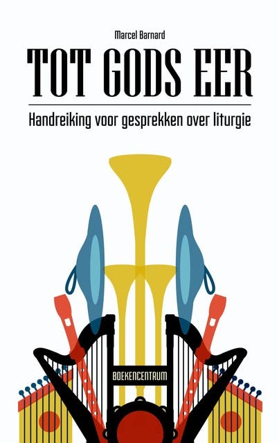 Tot Gods eer: Handreiking voor gesprekken over liturgie