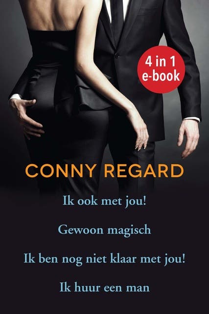 Conny Regard 4 in 1 e-book: Ik ook met jou, Gewoon magisch, Ik ben nog niet klaar met jou, Ik huur een man