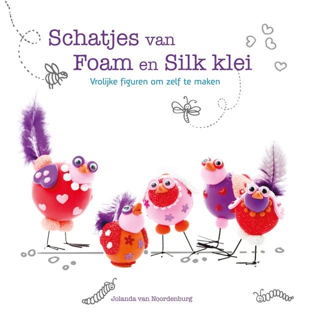 Schatjes van Foam en Silk klei: 20 vrolijke vriendjes om zelf te maken