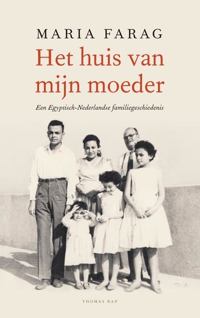 Het huis van mijn moeder: Een Egyptisch-Nederlandse familiegeschiedenis