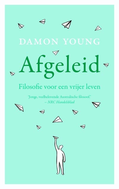 Afgeleid: filosofie voor een vrijer leven