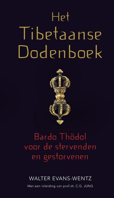 Het Tibetaanse dodenboek: Bardo Thödol voor de stervenden en gestorvenen
