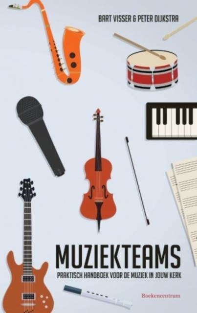 Muziekteams: praktisch handboek voor de muziek in jouw kerk