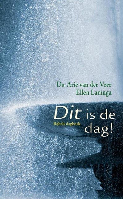 Dit is de dag: bijbels dagboek