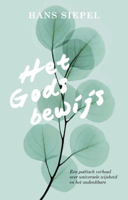 Het Godsbewijs: Een poëtisch verhaal over de universele wijsheid en het ondenkbare