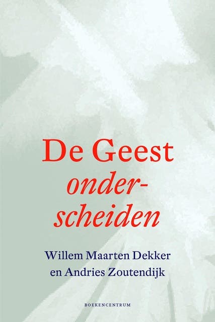 De geest onderscheiden: een bijbels-theologische, theologiehistorische en dogmatische studie over de heilige Geest als persoon