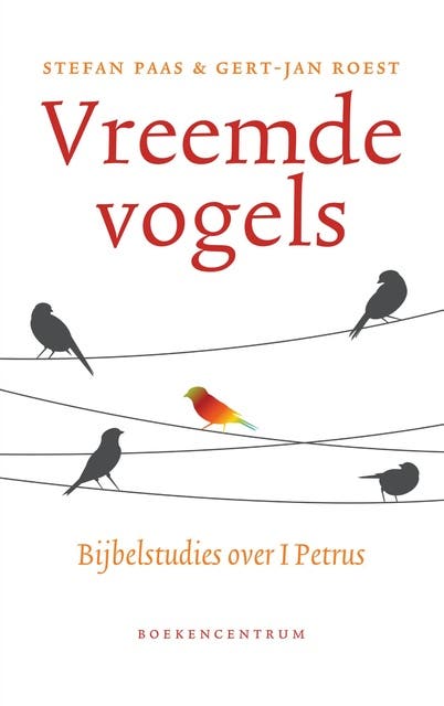 Vreemde vogels: bijbelstudies over 1 Petrus
