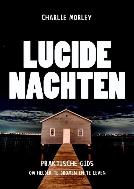 Lucide nachten: praktische gids om helder te dromen en te leven