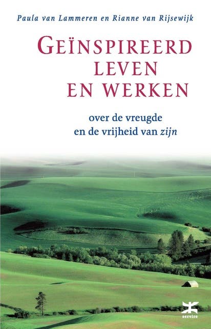 Geinspireerd leven en werken: over de vreugde en de vrijheid van zijn