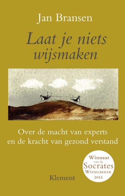 Laat je niets wijsmaken: over de macht van experts en de kracht van gezond verstand