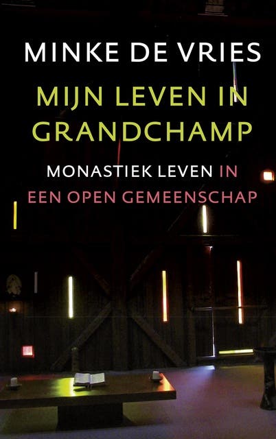 Mijn leven in grandchamp: monastiek leven in een open gemeenschap