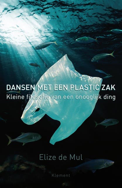 Dansen met een plastic zak: kleine filosofie van een onooglijk ding