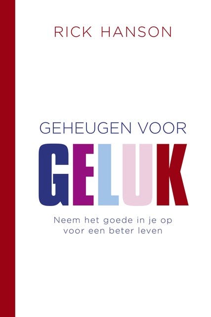 Geheugen voor geluk: neem het goede in je op voor een beter leven