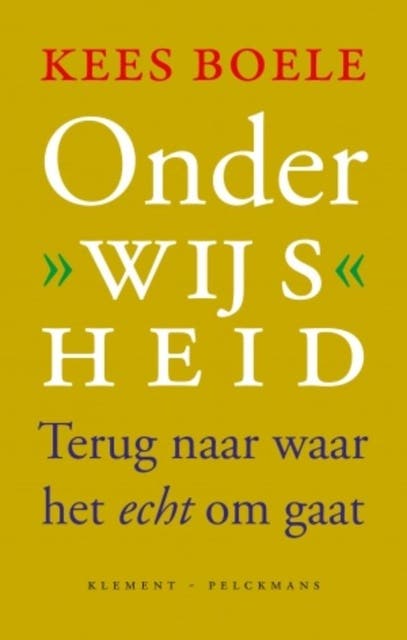Onderwijsheid: Terug naar waar het echt om gaat