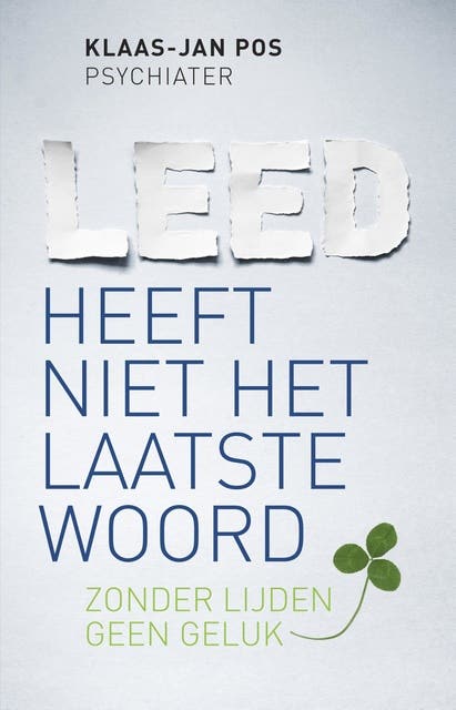 Leed heeft niet het laatste woord: Zonder lijden geen geluk