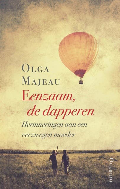 Eenzaam, de dapperen: Herinneringen aan een verzwegen moeder