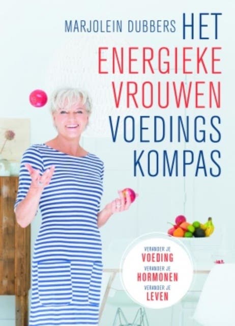 Het Energieke Vrouwen Voedingskompas: Verander je voeding, verander je hormonen, verander je leven