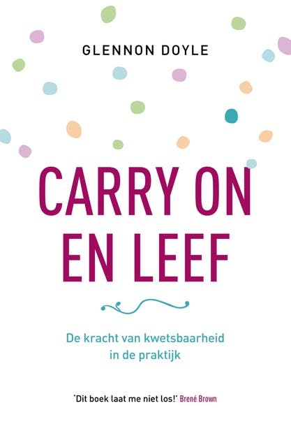 Carry on en leef: de kracht van kwetsbaarheid in de praktijk