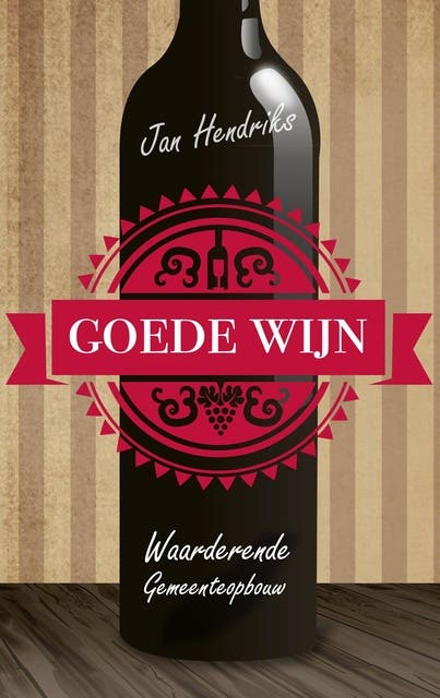 Goede wijn: waarderende gemeenteopbouw