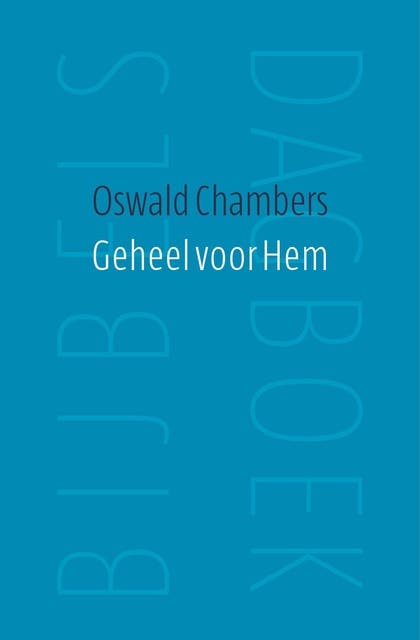 Geheel voor hem: bijbels dagboek