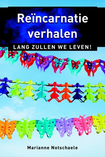 Reincarnatieverhalen: lang zullen we leven!