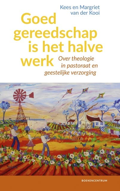 Goed gereedschap is het halve werk: De urgentie van theologie in pastoraat en zielzorg