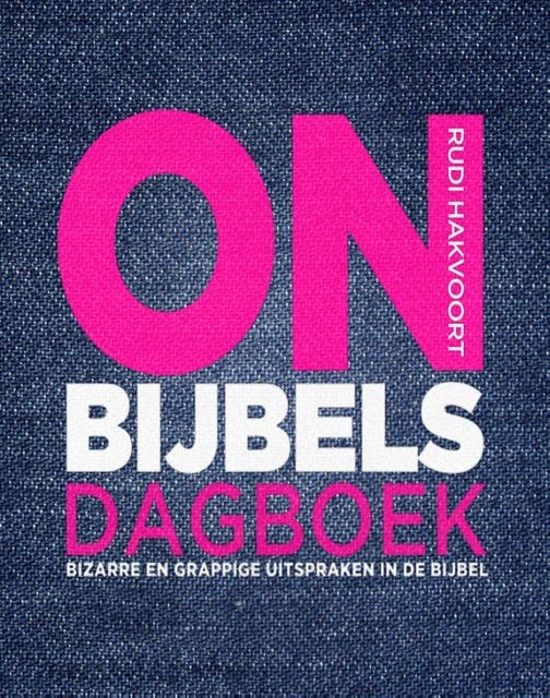 Onbijbels dagboek: bizarre en grappige uitspraken in de bijbel