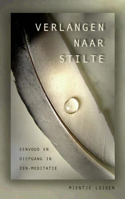 Verlangen naar stilte / druk 1: eenvoud en diepgang in zen-meditatie