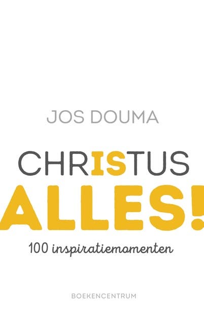 Christus is alles: 100 inspiratiemomenten