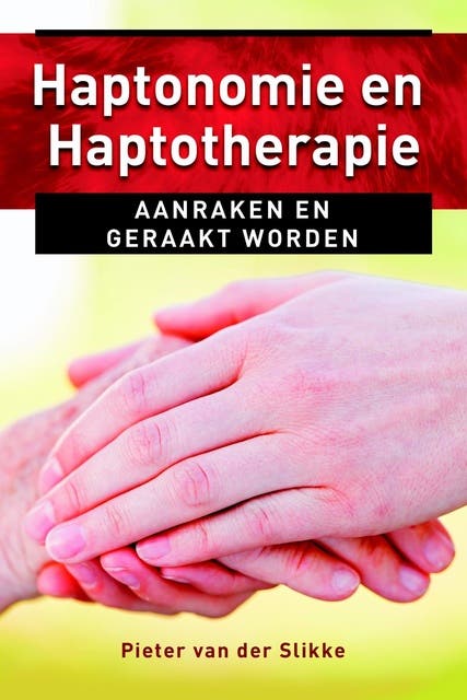 Haptonomie en haptotherapie: aanraken en geraakt worden