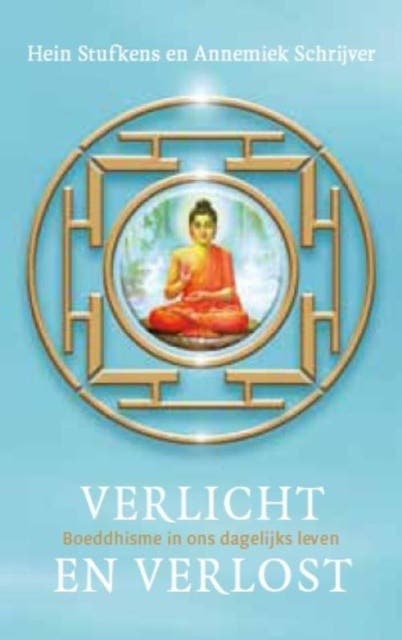 Verlicht en verlost: boeddhisme in ons dagelijks leven